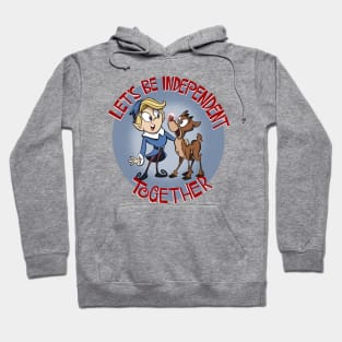 Let's be independent together! Hoodie